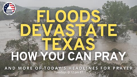 Floods Devastate Texas — How You Can Pray