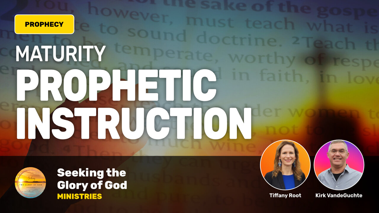 Maturity? Are You a Mature Christian? (PROPHETIC INSTRUCTION) - Tiffany Root & Kirk VandeGuchte