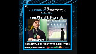 Becoming A Pro: The Truth & The Myths | Dr. Chris Platts | Ripple Effect Podcast #542