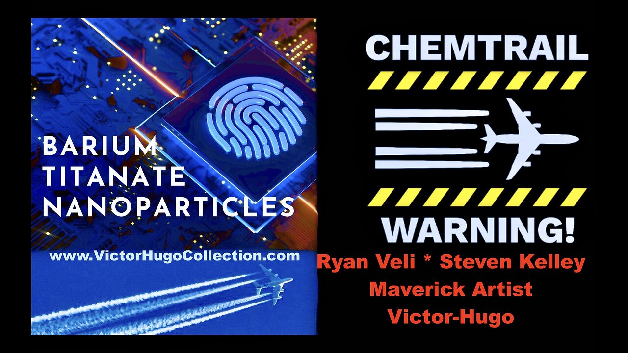 WARNING Barium Titanate In Chemtrails Alters DNA Cellular Memory Victor Hugo Ryan Veli Steven Kelley