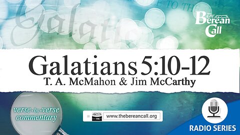 Corrected: Galatians 5:10-12 - A Verse by Verse Study with Jim McCarthy