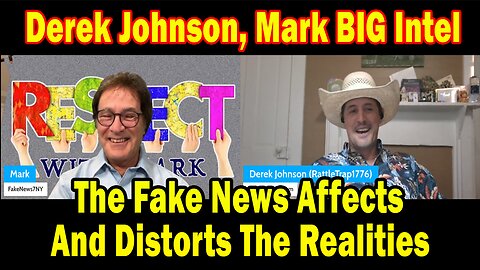 Derek Johnson, Mark BIG Intel: "The Fake News Affects And Distorts The Realities"