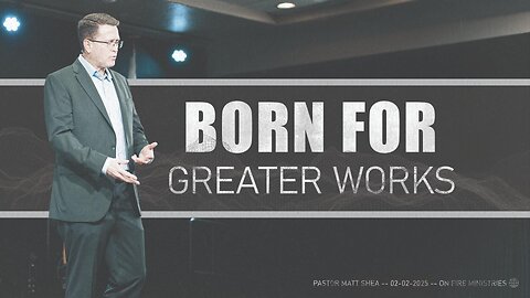 Born for Greater Works