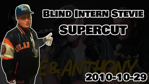 Opie & Anthony: Blind Intern Stevie [SUPERCUT]