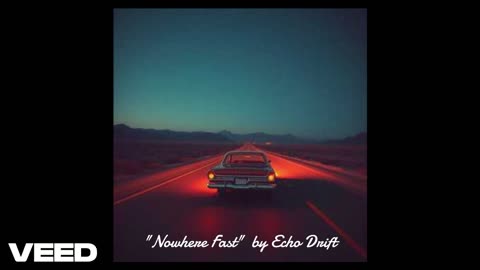 "Nowhere Fast" by Echo Drift