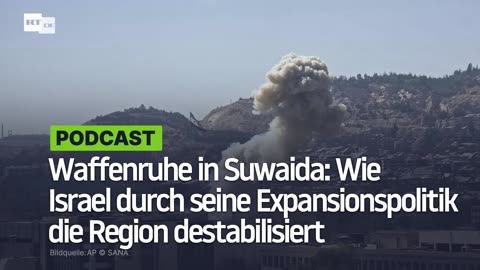 Waffenruhe in Suwaida: Wie Israel durch seine Expansionspolitik die Region destabilisiert
