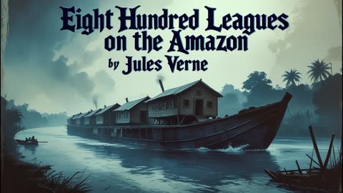 Eight Hundred Leagues on the Amazon - Jules Verne