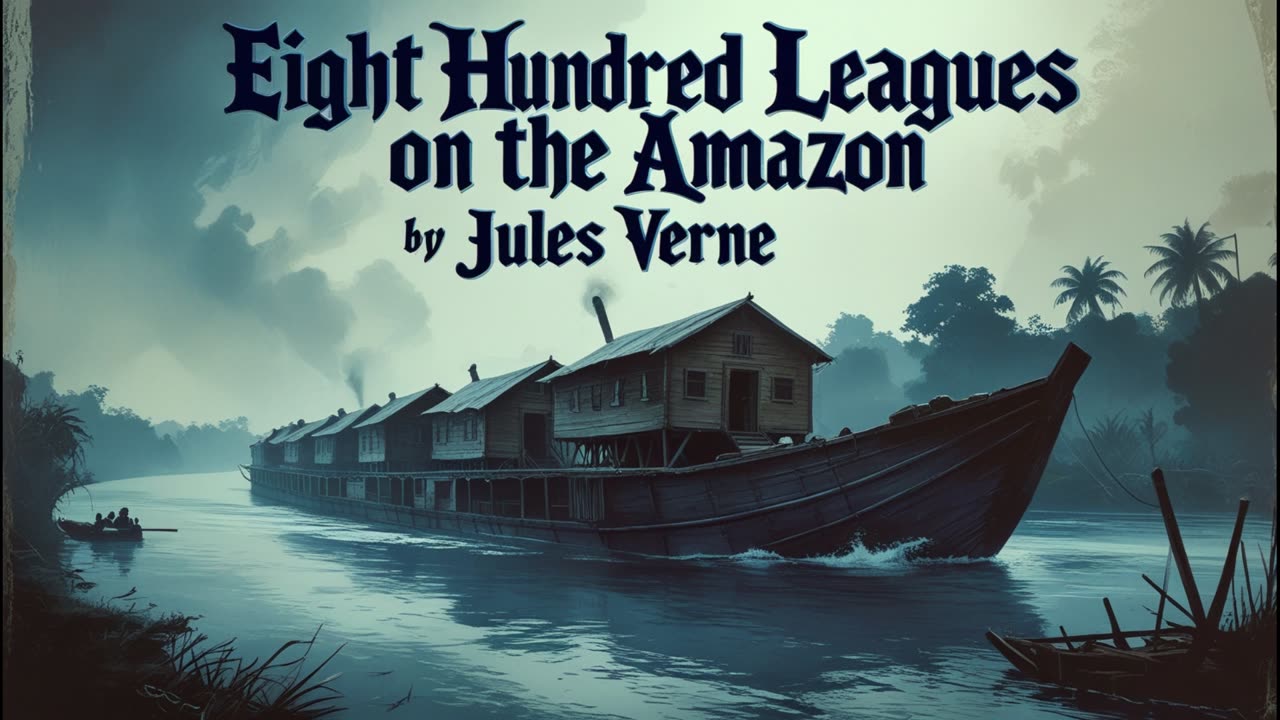 Eight Hundred Leagues on the Amazon - Jules Verne