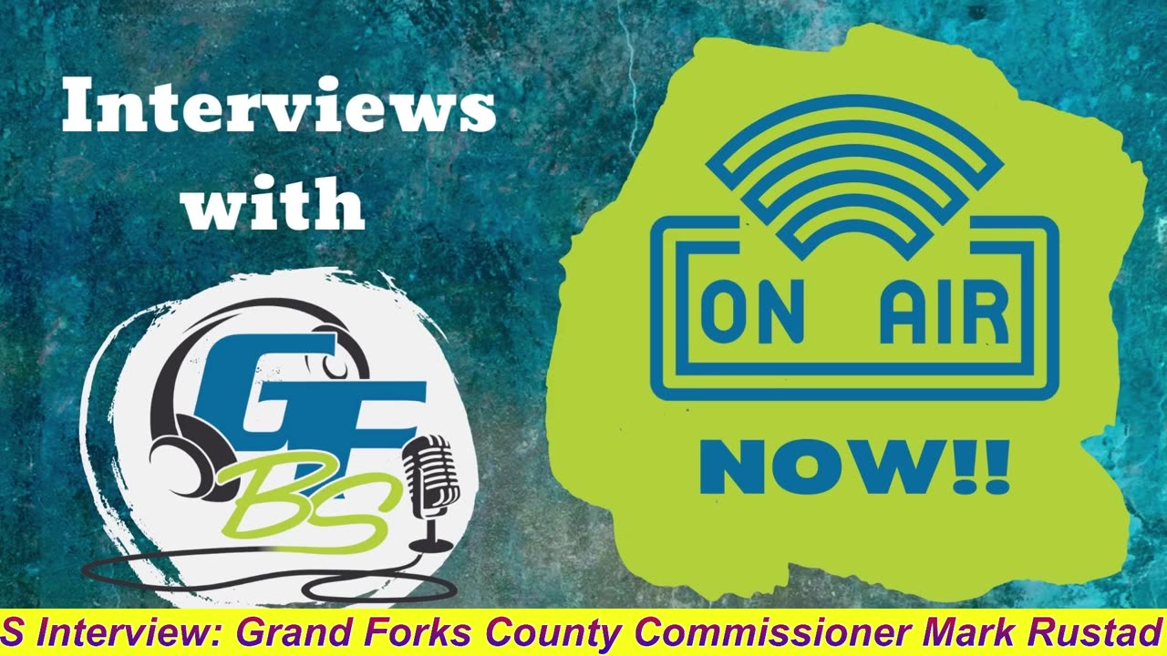 GFBS Interview: Grand Forks County Commissioner Mark Rustad