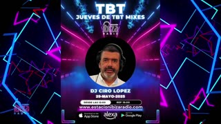 JUEVES DE TBT MIXES - DJ Ciro Lopez - 29 mayo 2025