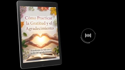 Cómo Practicar la Gratitud y el Agradecimiento