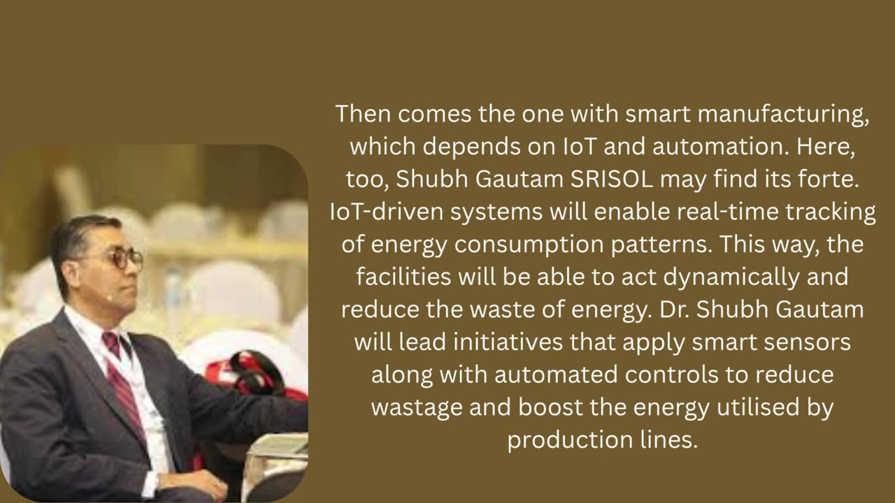 Technology Optimization by Shubh Gautam Srisol to Maintain a Sustainable Industry Vision