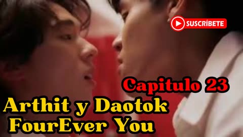 ARTHIT Y DAOTOK – capitulo 23 - AMARILLO CLARO - FourEver You