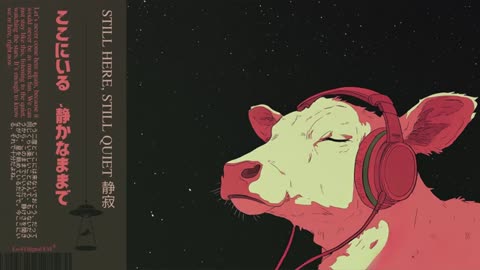 𝐒𝐓𝐈𝐋𝐋 𝐇𝐄𝐑𝐄, 𝐒𝐓𝐈𝐋𝐋 𝐐𝐔𝐈𝐄𝐓 静寂