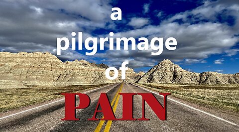 a pilgrimage of PAIN