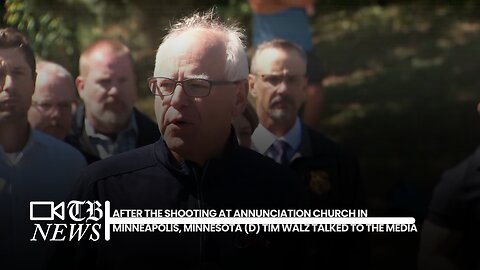 After the shooting at annunciation church in minneapolis, minnesota (D) tim walz talked to the media