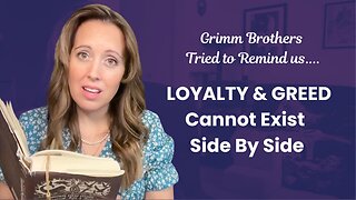 The World runs on greed. Grimm Brothers were trying to keep us a moral people. It failed