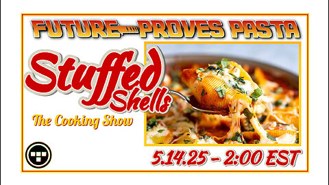 🔴Future Proves Pasta | The Cooking Show "Stuffed Shells" - Tron - 5.14.25 | 2:00 EST🔴