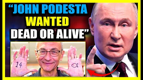 Putin: John Podesta Wanted 'Dead or Alive' Following Davos Adrenochrome Bust