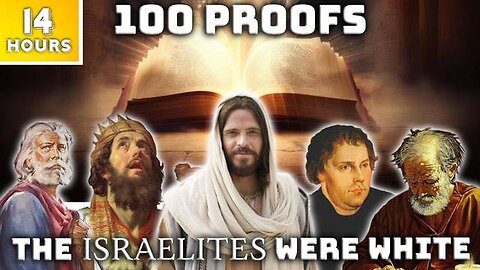 "Exploring Ethnicity: Unveiling 100 Evidences of Israelites' White Ancestry in a 14-Hour Doc"