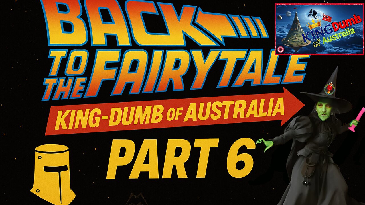 Back to the Fairytale – KingDumb of Australia (Part 6)