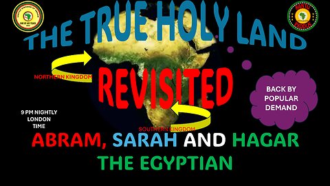 AFRICA IS THE HOLY LAND || THE TRUE HOLY LAND REVISITED || ABRAM, SARAH AND HAGAR THE EGYPTIAN