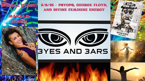 5/8/25 - Psyops, George Floyd, and Divine Feminine Energy (w/ Maryam Henein)
