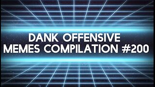 Dank Offensive Memes Compilation #200