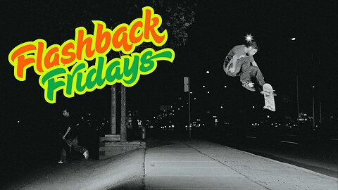 Flashback Fridays - 3Flip (360 Flip)