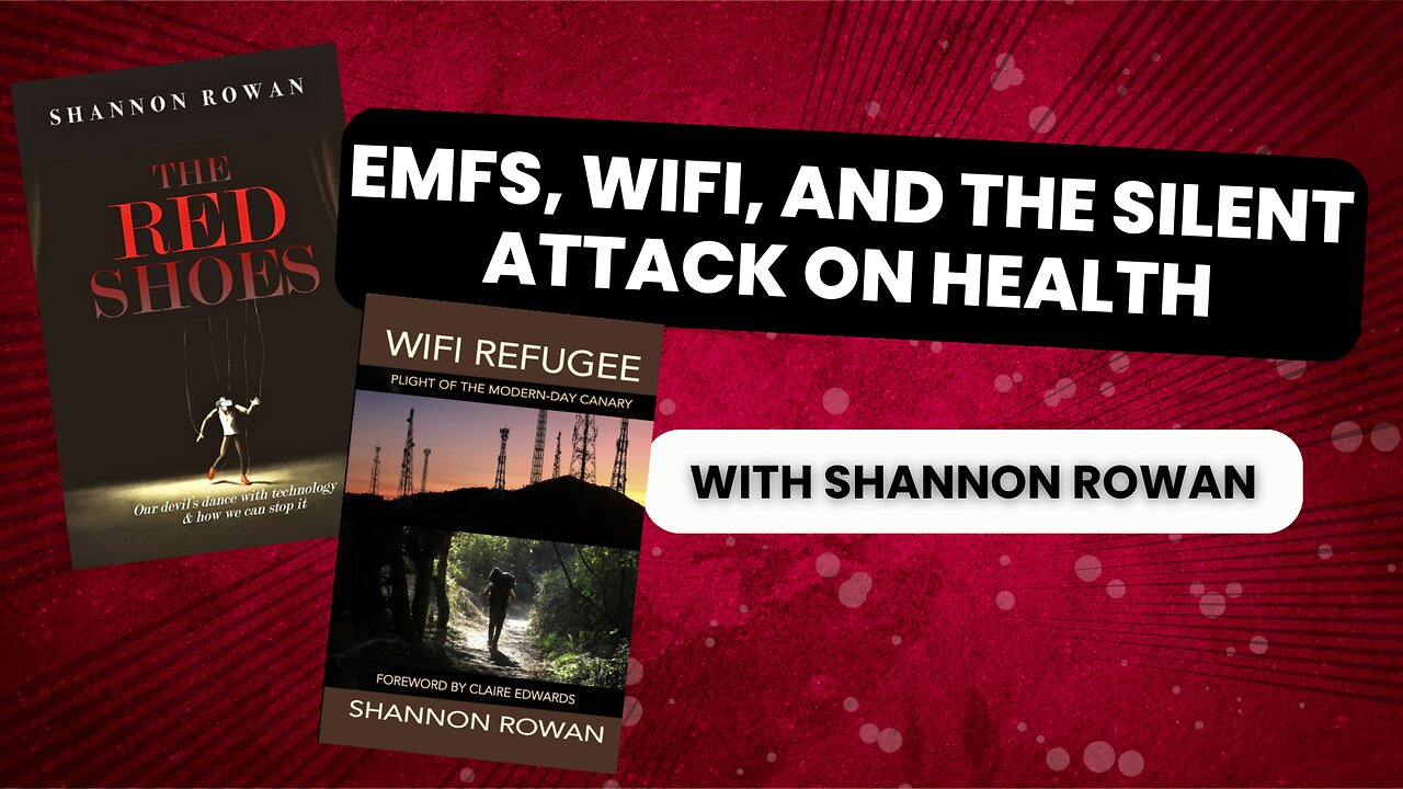 EMFs, Wifi, and the Silent Attack on Health with Shannon Rowan
