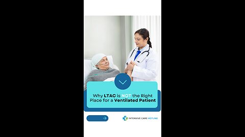 Why LTAC Is NOT the Right Place for a Ventilated Patient
