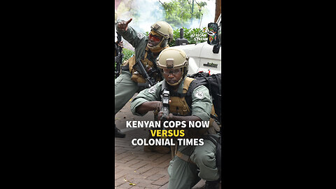 KENYAN COPS NOW VERSUS COLONIAL TIMES