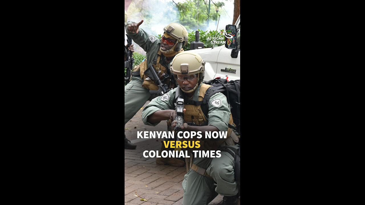 KENYAN COPS NOW VERSUS COLONIAL TIMES