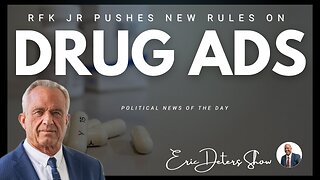 RFK Jr Pushes New Rules On Drug Ads | Eric Deters Show