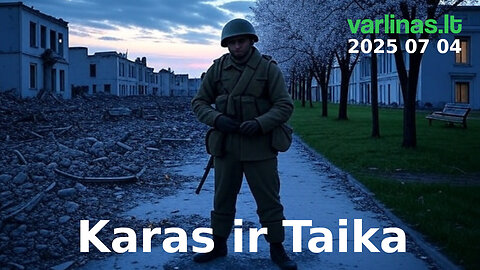 Varlinas tiesiogiai - 2025 07 04 - Karas ir Taika