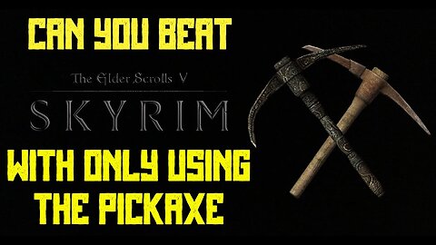 Can You Beat Skyrim With Only Using The Pickaxe