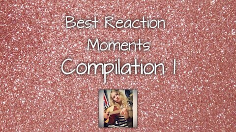 Best Reaction Moments - Compilation 1