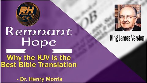 Why the KJV is the best Bible translation - Dr. Henry Morris