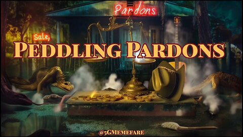 Peddling Pardons 🎶