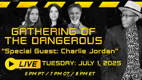 Gathering of the Dangerous LIVE - “Special Guest: Charlie Jordan” - 07.01.25