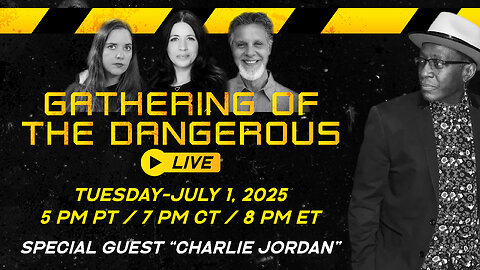 Gathering of the Dangerous LIVE - “Special Guest: Charlie Jordan” - 07.01.25