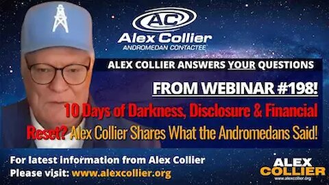 10 Days of Darkness, Disclosure & Financial Reset? Alex Collier Shares What the Andromedans Said!