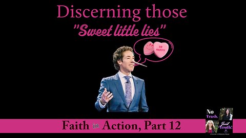 Discerning those Sweet Little Lies - Faith in Action Part 12