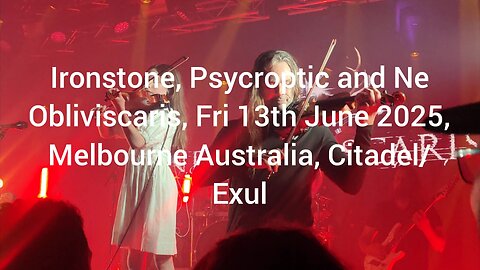 Ironstone, Psycroptic and Ne Obliviscaris, Fri 13th June 2025, Melbourne Australia, Citadel/Exul
