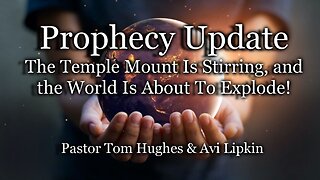 Prophecy Update: The Temple Mount Is Stirring - and the World Is About To Explode!