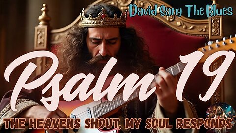 The Heavens Shout, My Soul Responds – Psalm 19 Song