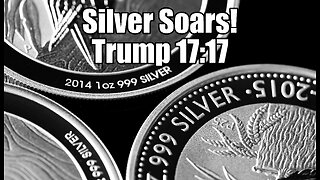Trump 17:17 & Silver Sky Rocketing!