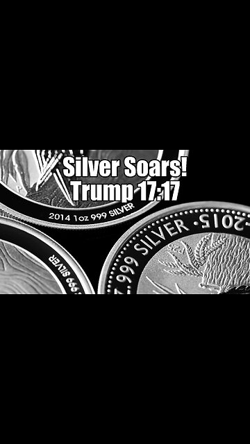 Trump 17:17 & Silver Sky Rocketing!