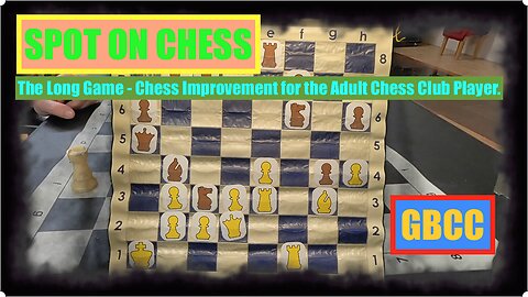 SPOT ON CHESS @ GBCC: The Long Game - Chess Improvement for Adult Chess Club Players