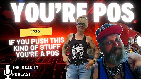 EP 29 If You Push This Kind Of Stuff You're A POS
